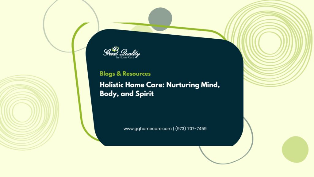 Holistic Home Care- Nurturing Mind, Body, and Spirit